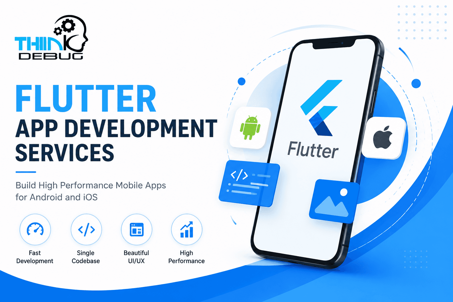 Flutter App Development Services: Build High Performance Mobile Apps for Android and iOS