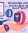 Designing Apps for Wearables Beyond Smartwatches